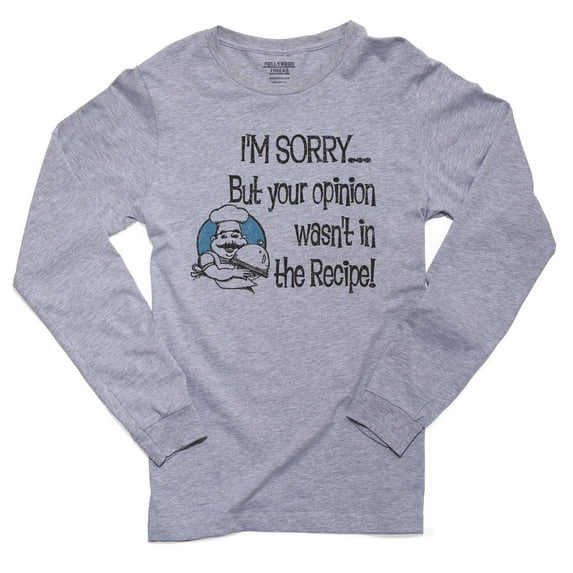 I'm Sorry But Your Opinion Wasn't In the Recipe Chef Cooking Men's Long Sleeve Grey T-Shirt