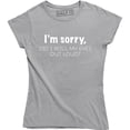 thumbnail image 1 of I'm Sorry Did I Roll My Eyes Out Loud , Funny Sarcastic , Ladies Tee Shirt, 1 of 4