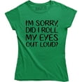 thumbnail image 1 of I'm Sorry Did I Roll My Eyes Out Loud - Funny Summer Style Women's Tee, 1 of 4