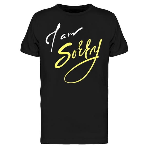 I'm Sorry Emotional Love Quote T-Shirt Men -Image by Shutterstock, Male Small