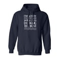 thumbnail image 1 of I'm Sorry For What I Said. . . Adult Hooded Sweatshirt, 1 of 3
