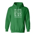 thumbnail image 1 of I'm Sorry For What I Said. . . Adult Hooded Sweatshirt, 1 of 3