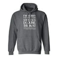 thumbnail image 1 of I'm Sorry For What I Said. . . Adult Hooded Sweatshirt, 1 of 3