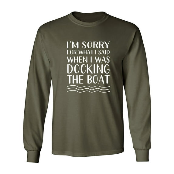 I'm Sorry For What I Said. . . Adult Long Sleeve T-shirt