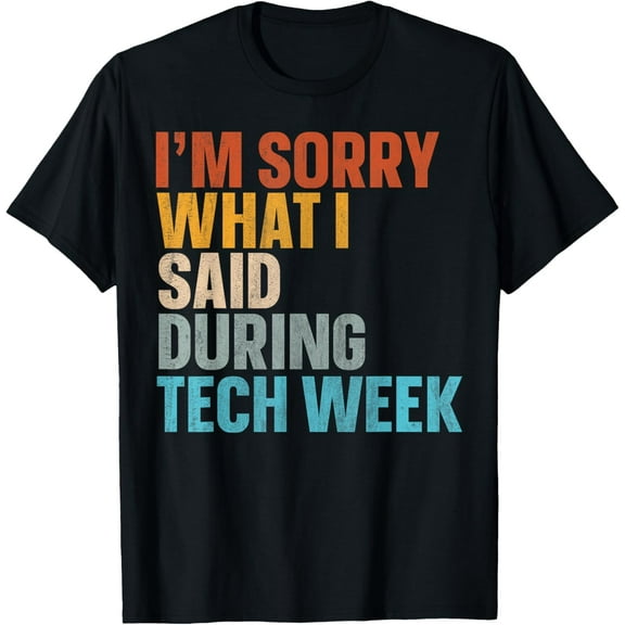 I'm Sorry For What I Said During Tech Week Theatre Club T-Shirt