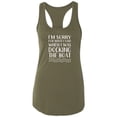 thumbnail image 1 of I'm Sorry For What I Said. . . Racerback Tank, 1 of 3