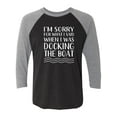 thumbnail image 1 of I'm Sorry For What I Said. . . Unisex 3/4 Sleeve Baseball Raglan Tee, 1 of 3
