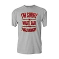 thumbnail image 1 of I'm Sorry For What I Said When I Was Hungry Adult DT T-Shirt Tee, 1 of 2