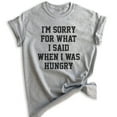 thumbnail image 1 of I'm Sorry For What I Said When I Was Hungry T-shirt, Unisex Women's Men's Shirt, Wife, Girlfriend Shirt, Heather Gray, Small, 1 of 6