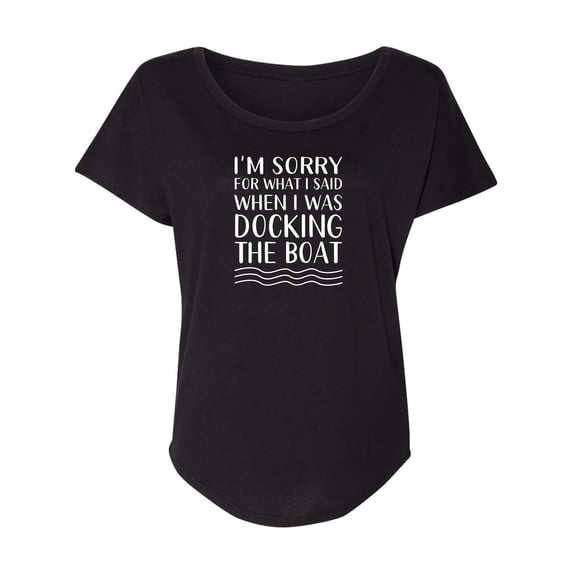 I'm Sorry For What I Said. . . Womens Dolman Tee
