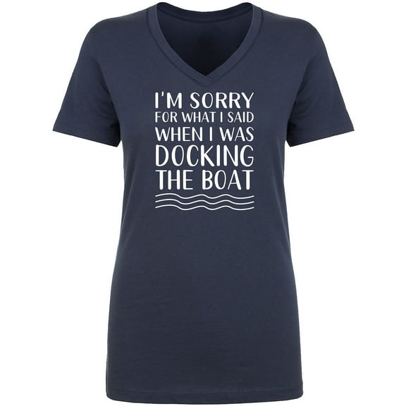 I'm Sorry For What I Said. . . Womens V-Neck T-Shirt
