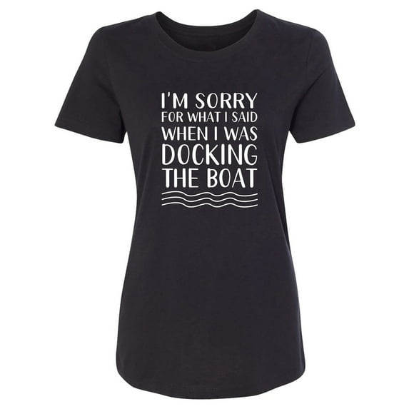 I'm Sorry For What I Said. . . Womens crewneck tee