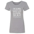 thumbnail image 1 of I'm Sorry For What I Said. . . Womens crewneck tee, 1 of 2