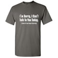 thumbnail image 1 of I'm Sorry I Can't Talk to You Today Novelty Graphic Tees Men Humor Christmas Gift Funny Sarcastic T Shirt, 1 of 5