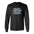 thumbnail image 1 of I'm Sorry I Don't Take Orders I Barely Take Suggestions Sarcastic Novelty Gift Idea Adult Humor Funny Men's Long Sleeve Shirts, 1 of 3