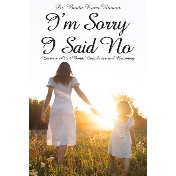 I'm Sorry I Said No: Lessons about Bond, Boundaries, and Becoming, (Paperback)