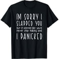 thumbnail image 1 of I'm Sorry I Slapped You, I Panicked Funny T-Shirt T-Shirt, 1 of 3