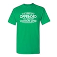thumbnail image 1 of I'm Sorry If I Offended You With My Common Sense Sarcastic Saying Rude Graphic Tee Novelty Humor Christmas Vacations Sarcasm Gift Funny T Shirt, 1 of 5