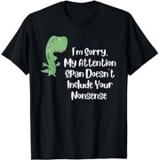 I'm Sorry, My Attention Span Doesn't Include Your Nonsense T-Shirt