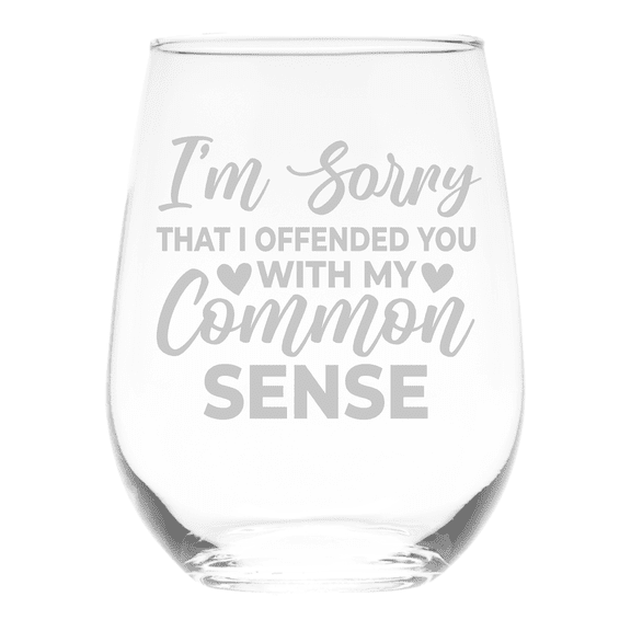 C&M Personal Gifts 17 oz I'm Sorry That I Offended You with My Common Sense Funny Sarcastic Stemless Wine Glass