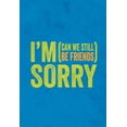 thumbnail image 1 of I'm Sorry : (can We Still Be Friends), 1 of 3