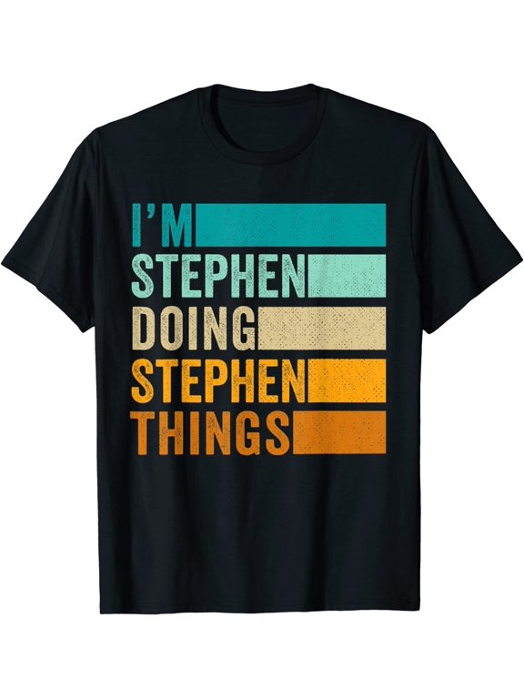 I'm Stephen Doing Stephen Things Funny Forename First Name T-Shirt Tee Gift
