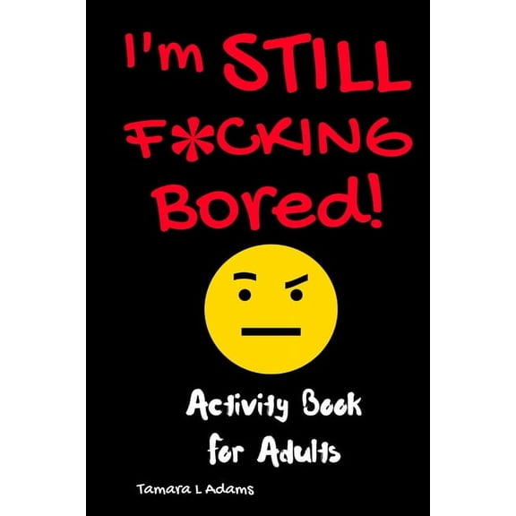 I'm Still F*cking Bored, (Paperback)