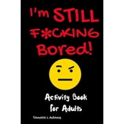 I'm Still F*cking Bored, Paperback