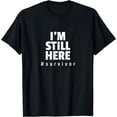thumbnail image 1 of I'm Still Here Cancer Fight Cancer Patient Gifts Survivor, 1 of 3