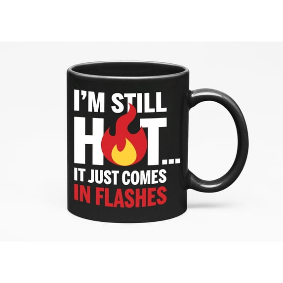 I'm Still Hot, Funny Menopause Quotes, Black 11oz Ceramic Mug