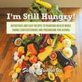thumbnail image 1 of I'm Still Hungry!: Nutritious and Easy Recipes to Maintain Health While Taking Corticosteroids and Prednisone for Asthma, 1 of 1