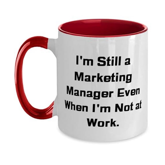I'm Still a Marketing Manager Even When I. Two Tone 11oz Mug, Marketing manager Present From Boss, Inappropriate Cup For Friends, Gift ideas for her, Gift ideas for him, Gift ideas for, Christmas