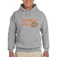 thumbnail image 1 of I'm Still Not Sick Of You Hoodie Men -Smartprints Designs, Male Small, 1 of 4