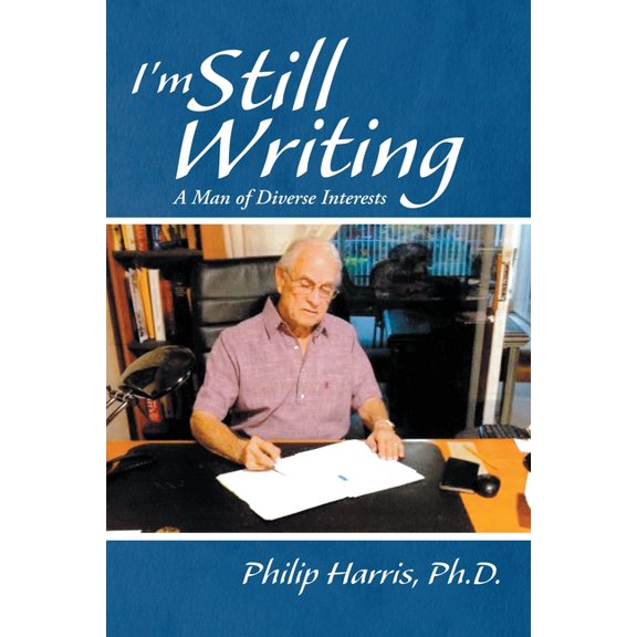 I'm Still Writing: A Man of Diverse Interests, (Paperback)