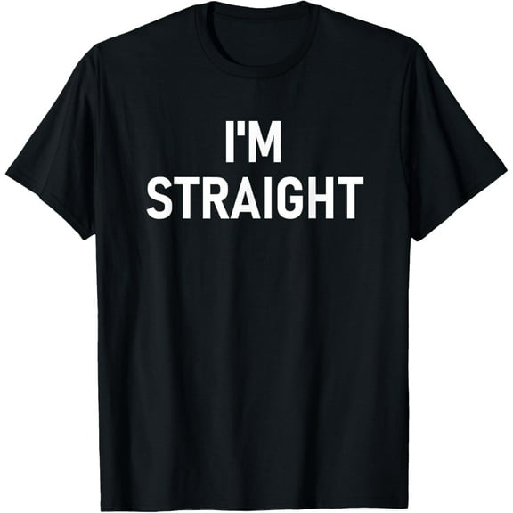 I'm Straight, Funny, Jokes, Sarcastic T-Shirt