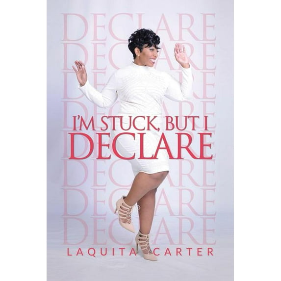 I?m Stuck, but I Declare