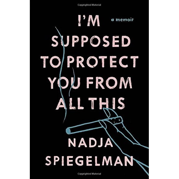 Pre-Owned I'm Supposed to Protect You from All This: A Memoir (Hardcover) 1594631921 9781594631924
