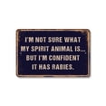 thumbnail image 1 of I’m Not Sure What My Spirit Animal Is But I’m Confident It Has Rabies 13 Inch x 20 Inch Plastic Sign Proceed With Caution Perfect for Offices Garages Dorms Fun Gift for Sarcasm Fans, 1 of 6