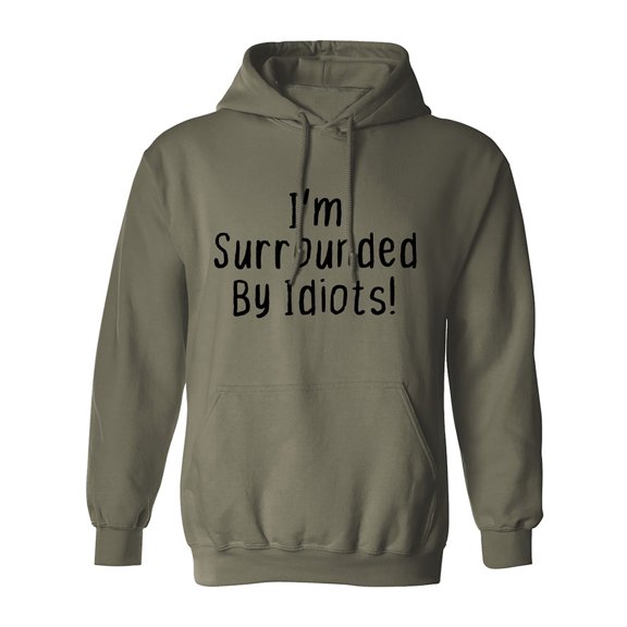 I'm Surrounded By Idiots Adult Hooded Sweatshirt