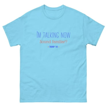 I'm Talking Now, Sound Familiar? Unisex classic tee, Trump 2024 (Sky, L)
