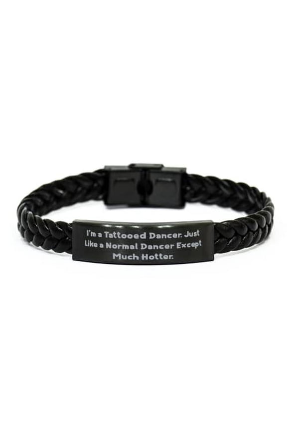 I'm a Tattooed Dancer. Just Like a Normal. Braided Leather Bracelet, Dancer Engraved Bracelet, Motivational Gifts for Dancer, Dancers, Dancewear, Leotard, Ballet, Jazz Shoes