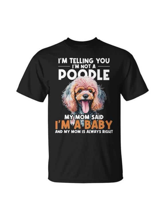 I'm Telling You I'm Not a Poodle Funny Dog Trainer Graphic Tee Unisex Adult Cotton Casual Pet Breeder T-Shirt for Dog Lovers, Size S, Color Black