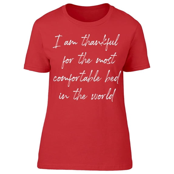 I'm Thankful For Comfortable Bed Women T-Shirt, Female Medium
