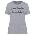 thumbnail image 1 of I'm Thankful For Holidays Women T-Shirt, Female Large, 1 of 4