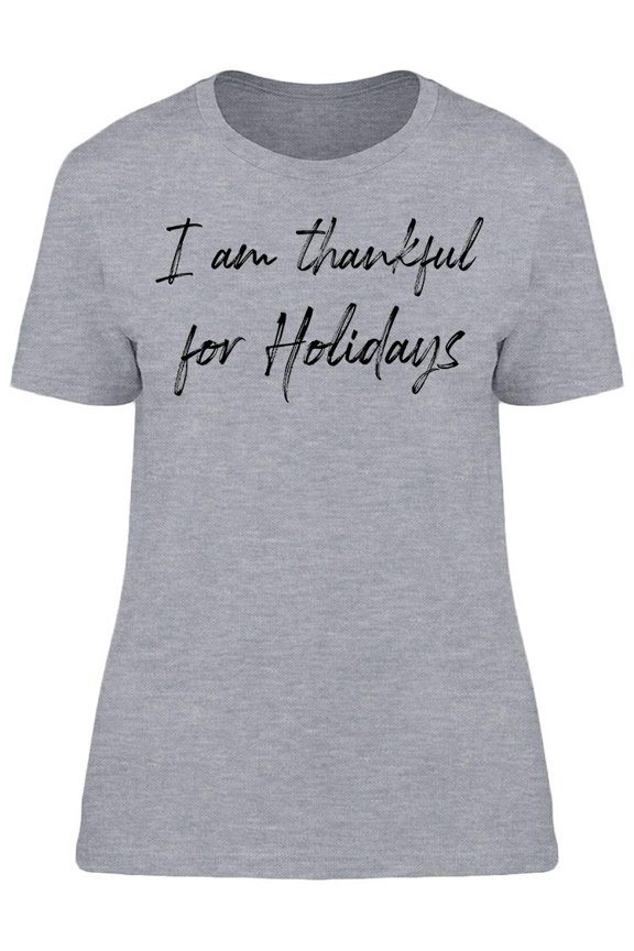 I'm Thankful For Holidays Women T-Shirt, Female Small