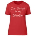 thumbnail image 1 of I'm Thankful For My Education Women T-Shirt, Female Medium, 1 of 4