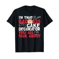 thumbnail image 1 of I'm That Badass Cake Decorator Baker T-Shirt, 1 of 5