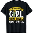 thumbnail image 1 of I'm That Crazy Girl That Loves Sunflowers - Funny Sunflower T-Shirt, 1 of 5