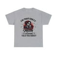 thumbnail image 1 of I'm That Crazy Mom Everyone Told You About Mothers Day Shirt ID-0202-7H1U, 1 of 4