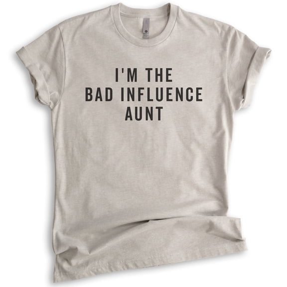 I'm The Bad Influence Aunt Shirt, Unisex Women's Shirt, Bad Aunt Shirt, Aunt Shirt, Light Silk Gray, X-Large